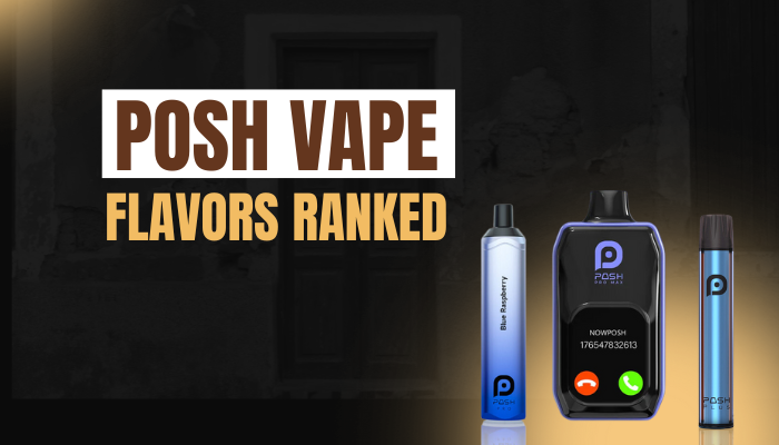 Posh vape Flavors